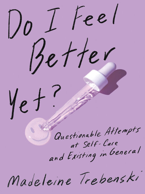 Title details for Do I Feel Better Yet? by Madeleine Trebenski - Available